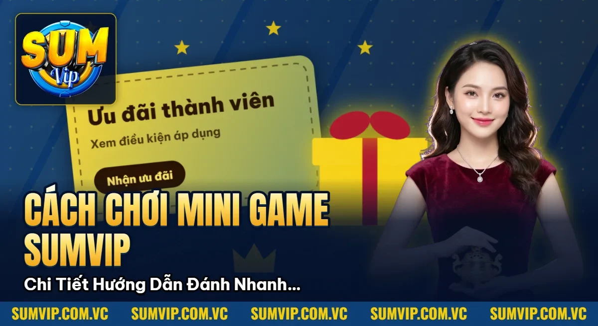 Cách Chơi Mini Game SUMVIP – Chi Tiết Hướng Dẫn Đánh Nhanh Thắng Gọn
